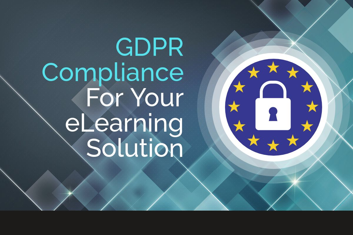 Mastering GDPR Compliance For Your eLearning Solution